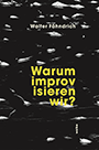 Warum Improvisieren Wir? (zoom 62kb)